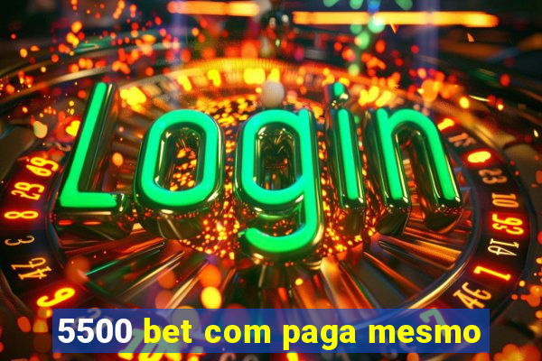 5500 bet com paga mesmo